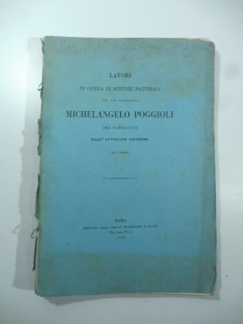 Lavori in opera di scienze naturali del già professore Michelangelo Poggioli ora pubblicati dall'avvocato Giuseppe suo figlio